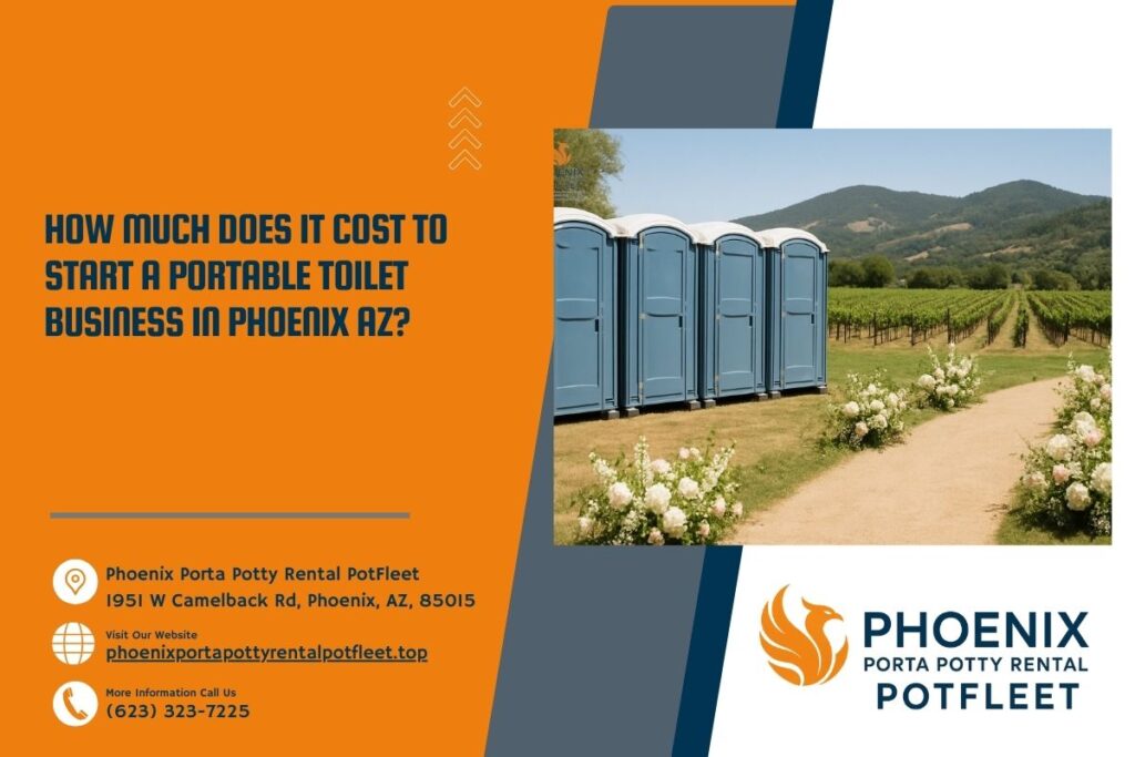 How Much Does It Cost To Start A Portable Toilet Business in Phoenix AZ