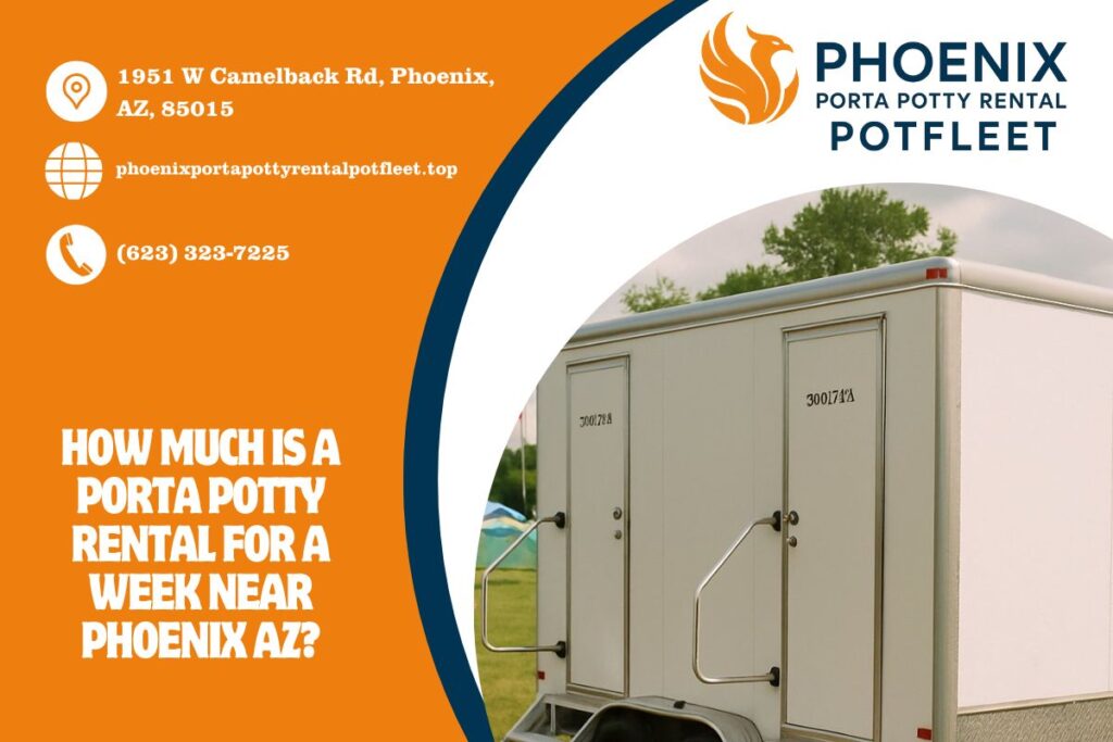 How Much Is A Porta Potty Rental For A Week near Phoenix AZ