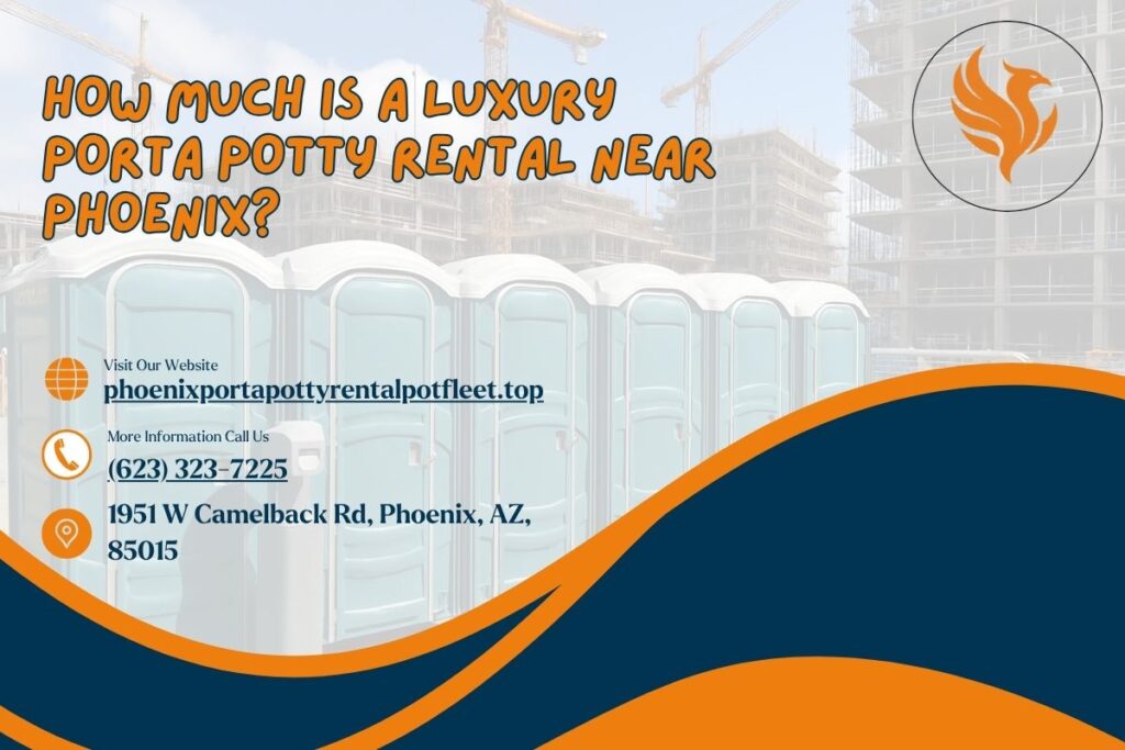 How Much Is A Luxury Porta Potty Rental near Phoenix