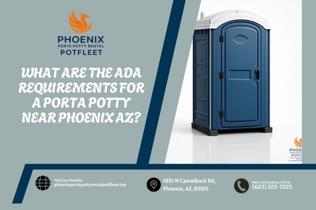 What Are The ADA Requirements For A Porta Potty near Phoenix AZ